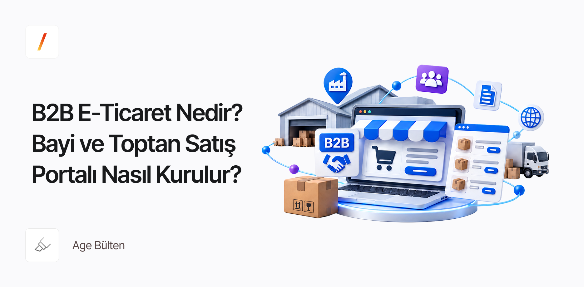 B2B E-Ticaret Nedir? Bayi ve Toptan Satış Portalı Nasıl Kurulur?